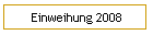 Einweihung 2008